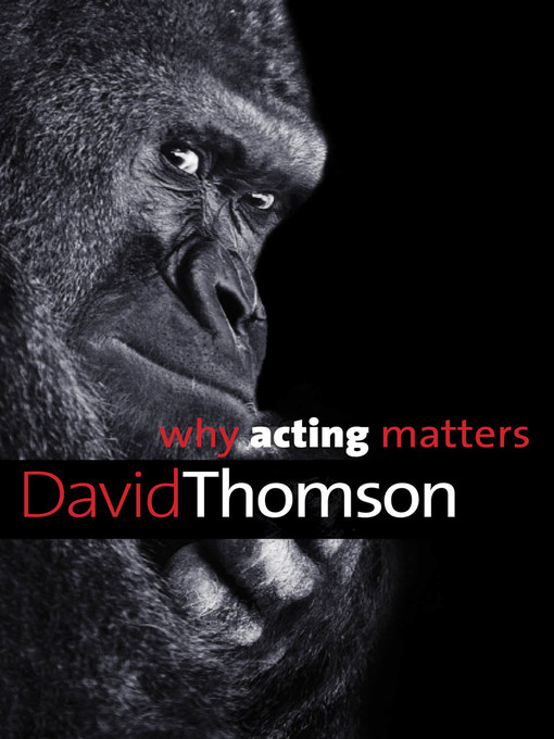 Title details for Why Acting Matters by David Thomson - Available
